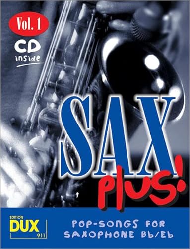 Sax Plus! Vol. 1: 8 weltbekannte Titel für Alt- oder Tenorsaxophon mit Playback-CD